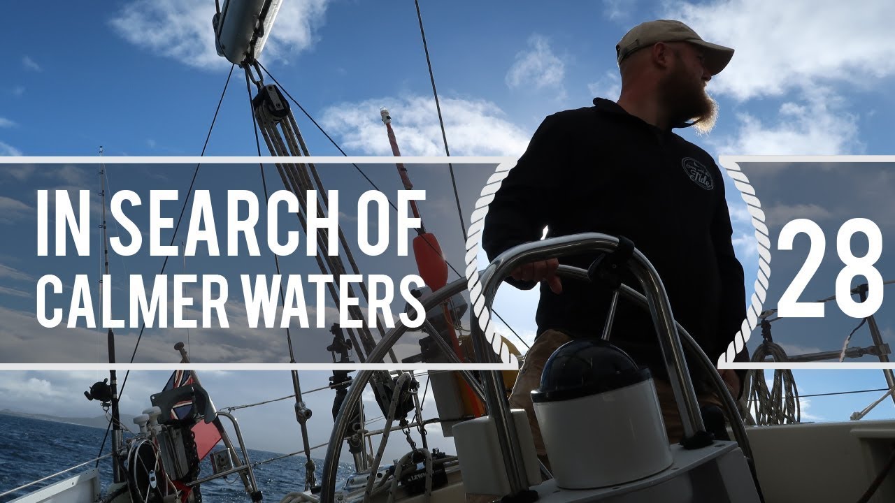 Sailing Around The World – In Search Of Calmer Waters –  Living With The Tide – Ep28