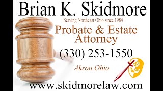 Akron Probate Estate Attorney Brian K Skidmore - Intro to Probate and Estate