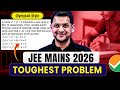 Jee Mains 2026 Toughest Problem