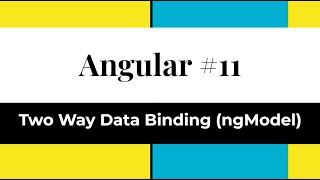 Angular #11 - Two Way Data Binding (ngModel)