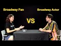 A Broadway Fan VS A Broadway Actor