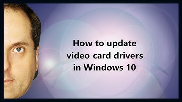 How to update video card drivers in Windows 10