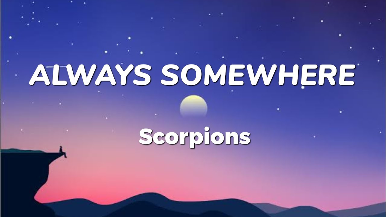 Scorpions somewhere. Scorpions always somewhere. Always somewhere Scorpions текст. Always somewhere.