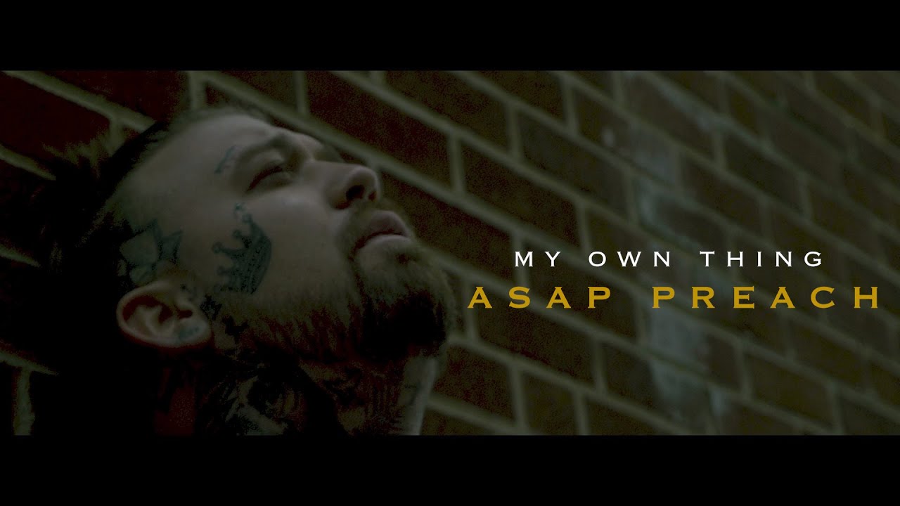 Asap Preach Rapper ASAP Preach - My Own Thing (Official Music Video) - YouTube