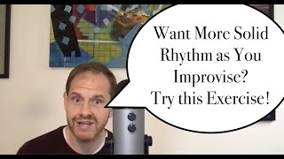 Rhythm Exercise to Prevent Rushing & Encourage Variety for Jazz Improvisers