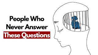 Psychology of People Who Never Answer These 5 Questions
