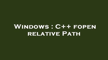Windows : C++ fopen relative Path