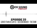Capture de la vidéo Rock Sound Podcast #029 - Lower Than Atlantis, Boston Manor + The Faim