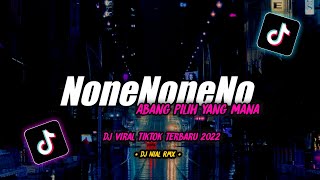 DJ ONENONENO x ABANG PILIH YANG MANA Remix Tiktok Viral Terbaru 2022
