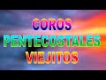 COROS PENTECOSTALES VIEJITOS PERO MUY BONITOS - GRACIAS POR LLEGAR A MI VIDA - COROS PENTECOSTALES