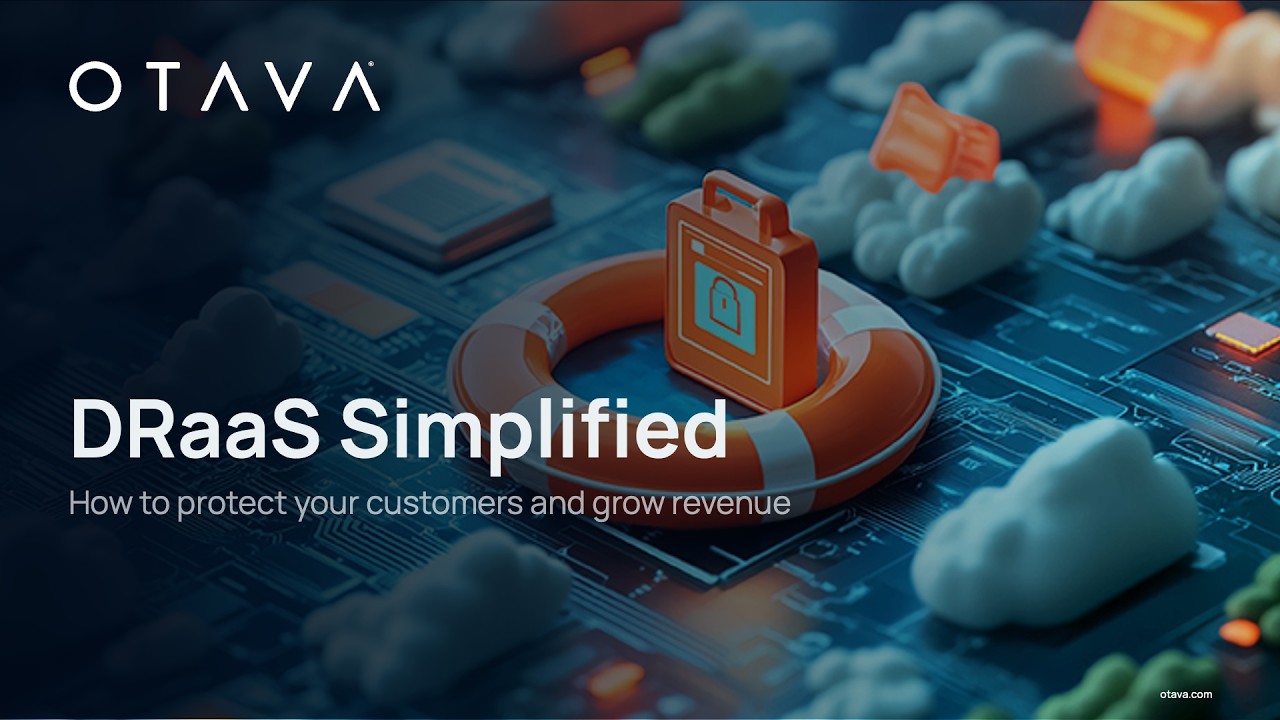 DRaaS Simplified: How to Protect Your Customers and Grow Revenue