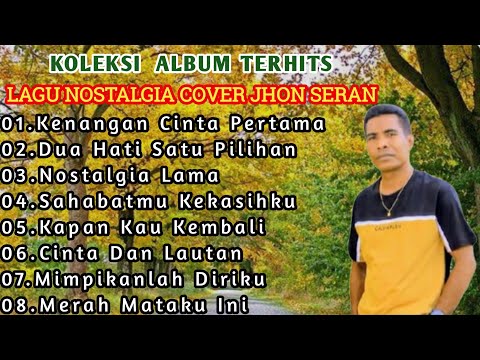 KENANGAN CINTA PERTAMA || ALBUM NOSTALGIA Cover Jhon Seran