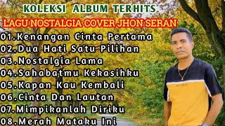 KENANGAN CINTA PERTAMA || ALBUM NOSTALGIA Cover Jhon Seran