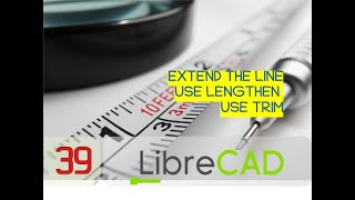 Extend Line With Specific Distance & Extend Line to Reach Another Line or Object - libreCAD 2D Free