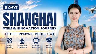 Shanghai STEM School Trip: 6-Day Innovation & Technology Tour