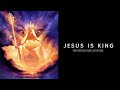 Jesus Is King / Worship Music / Prayer Music