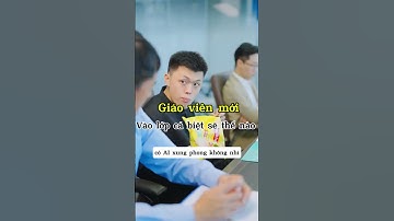 Giáo viên mới, vào lớp cá biệt sẽ thế nào 🙄#shorts