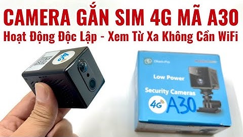 Camera Gắn Sim 4G 5G Mã A30 - Hoạt Động Độc Lập Xem Từ Xa Không Cần WiFi