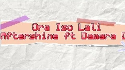 ORA ISO LALI - Aftershine Ft Damara De (Official Lirik)