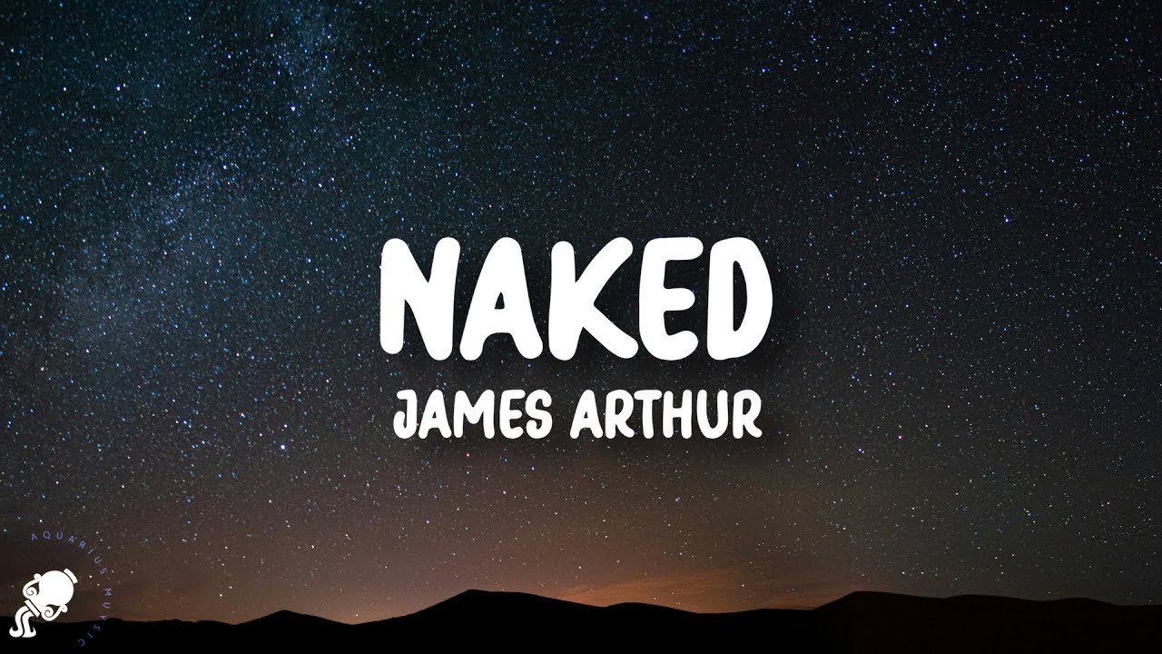 James Arthur - Naked (Lyrics)
