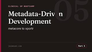 Metadata-Driven Development: metacore to xportr | Clinical SP Bootcamp Part 5