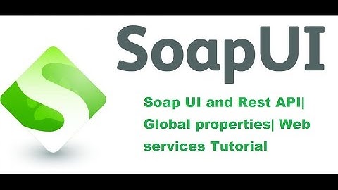 Soap UI and Rest API| Global properties| Web services Tutorial Testing