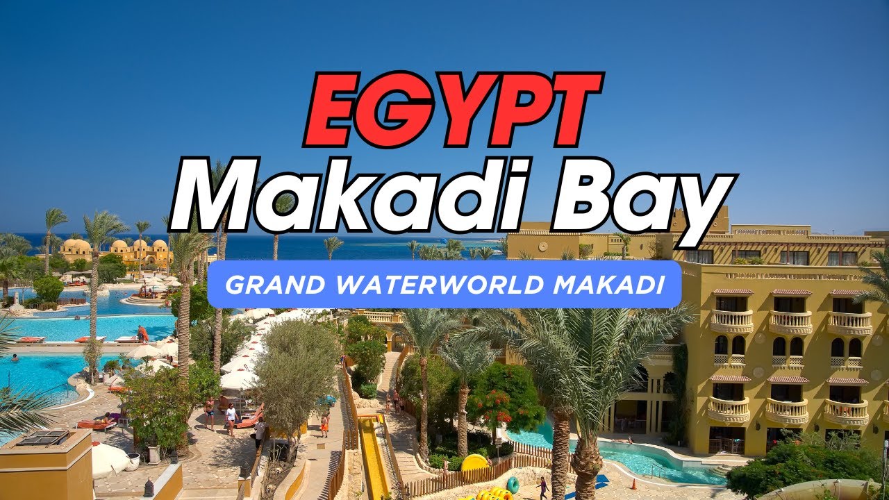 🌟Grand Waterworld Makadi – Real Review & Resort Tour | Makadi Bay, Egypt🌟