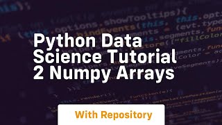 python data science tutorial 2 numpy arrays
