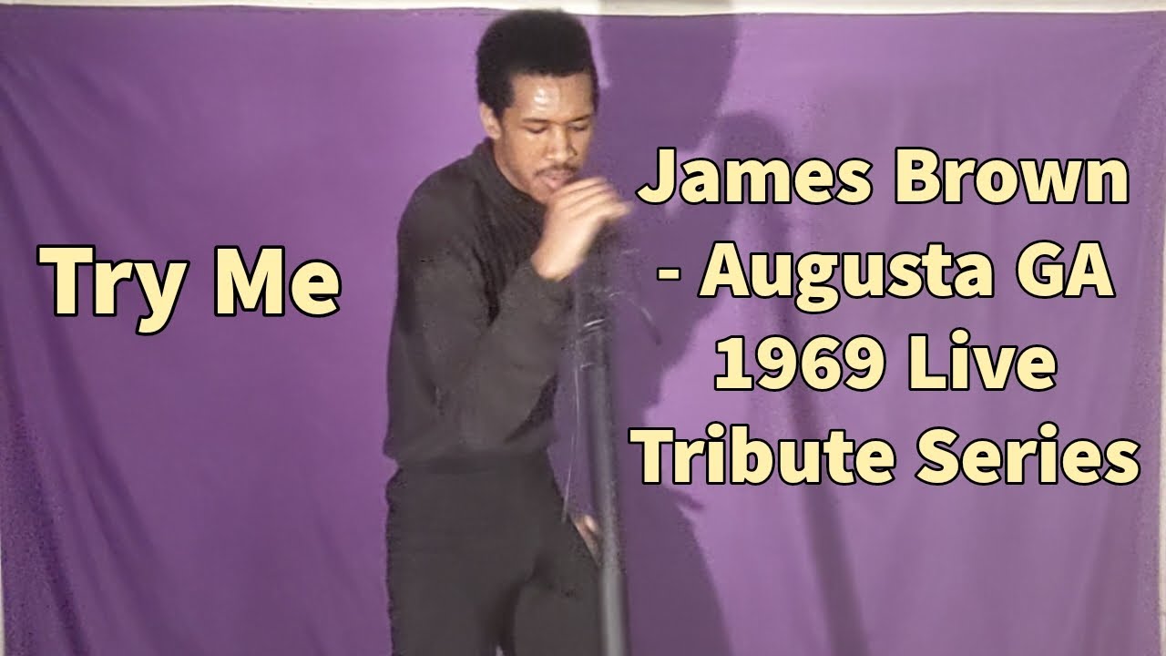 James Brown Try Me Augusta GA 1969 Tribute Series jamesbrown 