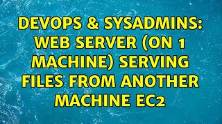 DevOps & SysAdmins: Web server (on 1 machine) serving files from another machine EC2
