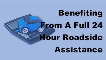 2017 Benefiting From A Full 24 Hour Roadside Assistance With the Auto Insurance Policy
