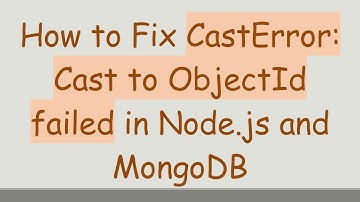 How to Fix CastError: Cast to ObjectId failed in Node.js and MongoDB