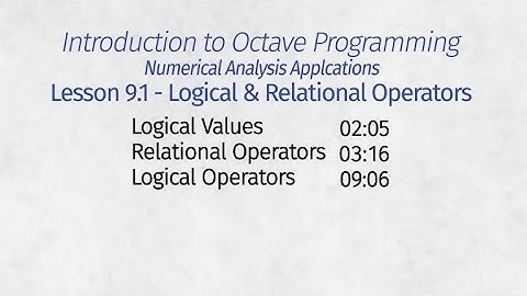 Octave Programming Chapter 9 Part 1 - Logical and Relational Operators.