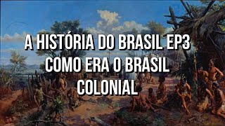 Como era o Brasil Colonial