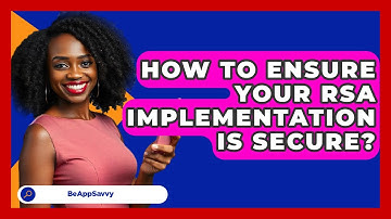 How To Ensure Your RSA Implementation Is Secure? - Be App Savvy