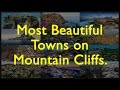The most beautiful towns on mountain cliffs that will make you fall in love with them