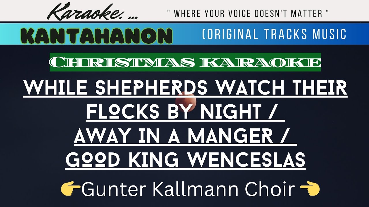 While Shepherds / Away In A Manger / Good King karaoke lyrics
