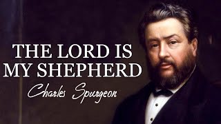 “The Lord Is My Shepherd” | Sermon by Charles Spurgeon | Psalm 23:1