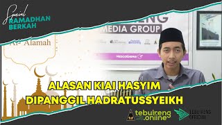 ALASAN KIAI HASYIM DIPANGGIL HADRATUSSYEIKH