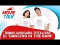 #MovieTalk Dancing In The Rain - Totalitas Dimas Anggara