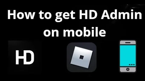 How to Get HD Admin in Roblox on Mobile - Complete Guide