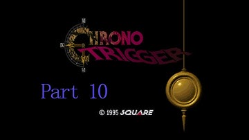 Chrono Trigger Playthrough Part 10 - I