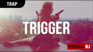 Gioni - Trigger | REMIX!!!