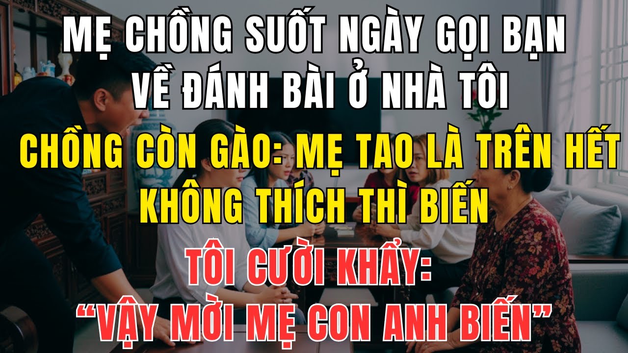 Mẹ Chồng Suốt Ngày Đánh Bài, Lôi Bạn Về Ăn Uống – Cái Kết Khiến Bà Xấu Hổ Không Ngẩng Mặt Lên Được