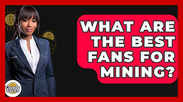 What Are The Best Fans For Mining? - CryptoBasics360.com