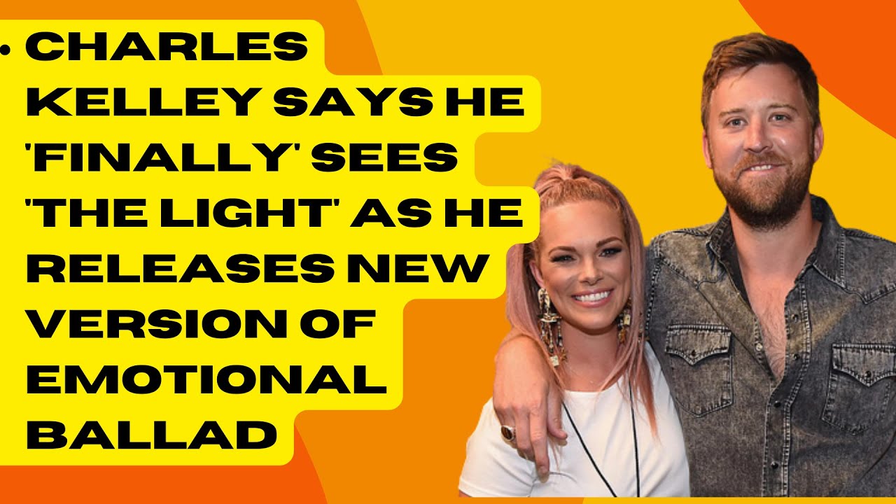 Charles Kelley Says He 'Finally' Sees 'the Light' as He Releases New