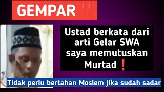 Ustad 'orang yang bergelar SAW saja belum tentu selamat', jadi saya cari yang pasti selamat❗️#murtad