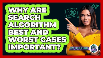 Why Are Search Algorithm Best And Worst Cases Important? - Next LVL Programming