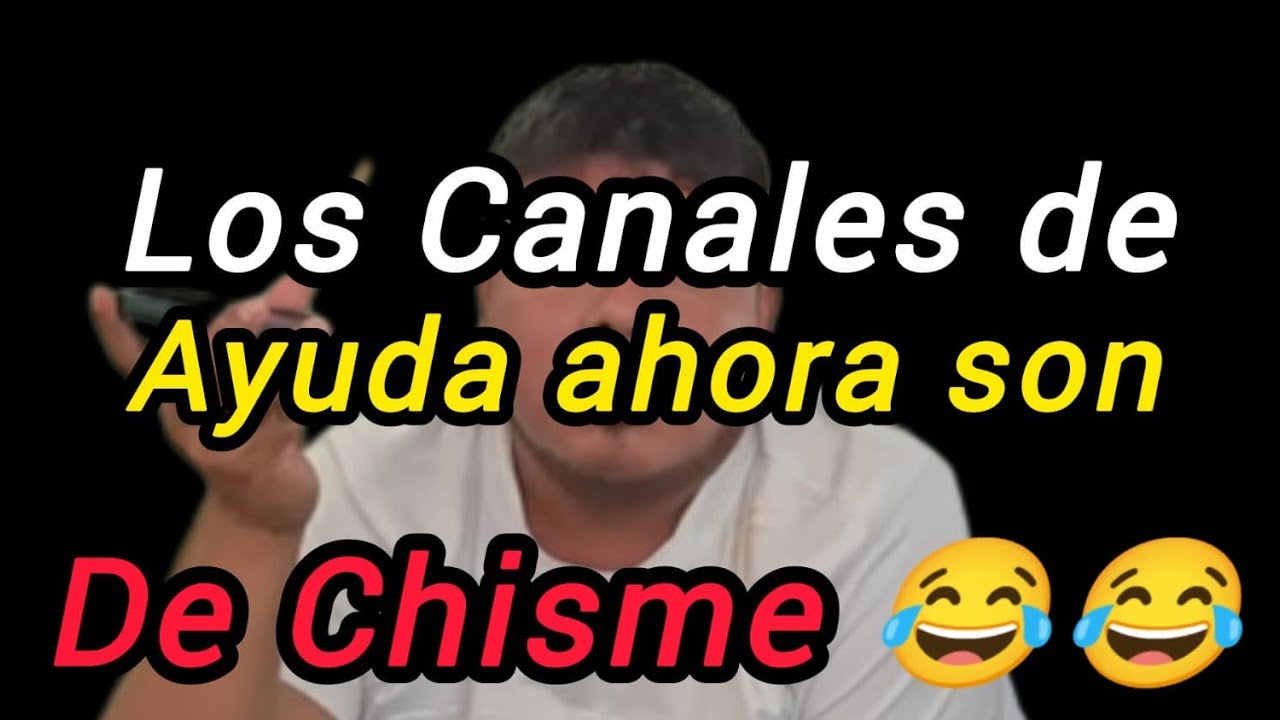 Los canales de ayuda ahora son de chismes?#quechilero#chapin