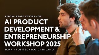 AI Product Development &amp; Entrepreneurship Workshop 2025 • ICMP x Politecnico di Milano